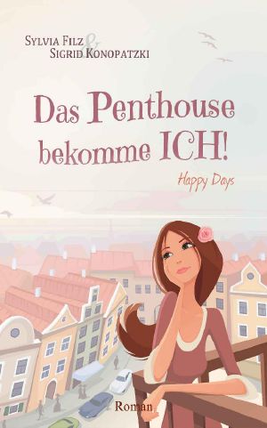 [Happy Days 03] • Das Penthouse bekomme ICH